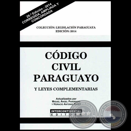 CÓDIGO CIVIL PARAGUAYO Y LEYES COMPLEMENTARIAS - 28ª Edición - Actualizado por MIGUEL ÁNGEL PANGRAZIO CIANCIO / HORACIO ANTONIO PETTIT - Año 2014